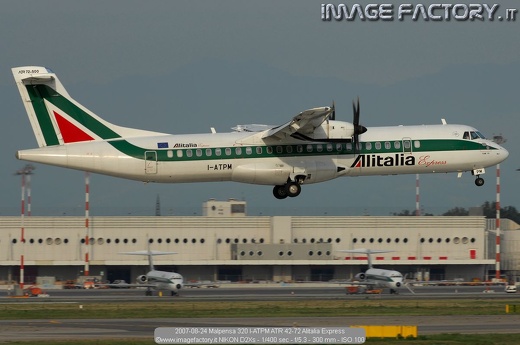 2007-08-24 Malpensa 320 I-ATPM ATR 42-72 Alitalia Express